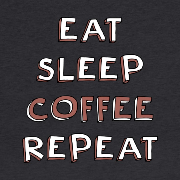 Eat, sleep, coffee, repeat by UnseenGhost